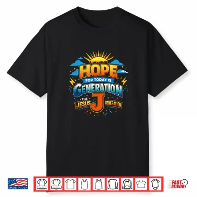 Hope For Today Is Generation J Shirt