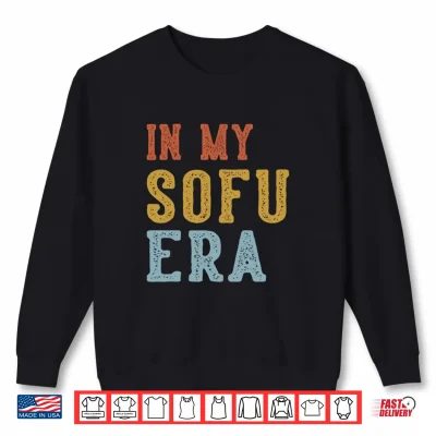 Sweatshirt In My SOFU Era Retro Funny Fathers Day Vintage Performance Shirt