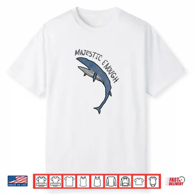 Majestic Enough Funny Whale Graphic Badly Drawn Ocean Animal Shirt