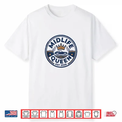 Midlife Queen Est 2026 Car Quote Women Crisis Humor Funny Shirt