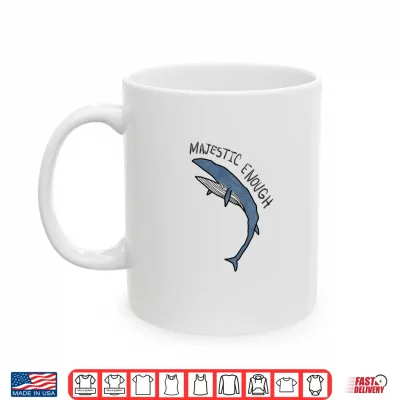 Mug Majestic Enough Funny Whale Graphic Badly Drawn Ocean Animal Shirt