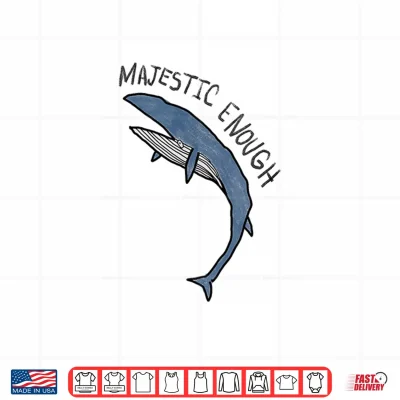 Design Majestic Enough Funny Whale Graphic Badly Drawn Ocean Animal Shirt