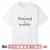 Powered By Possibility Shirt
