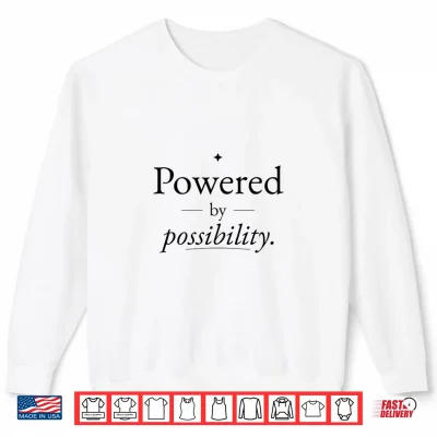 Sweatshirt Powered By Possibility Shirt