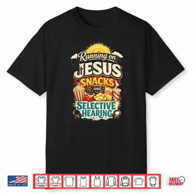 Running On Jesus Snacks & Selective Hearing Funny Christian Shirt