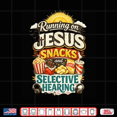Design Running on Jesus Snacks Selective Hearing Funny Christian Shirt