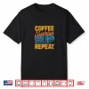Stand Up Paddleboard Morning Routine Coffee Sunrise Repeat Shirt