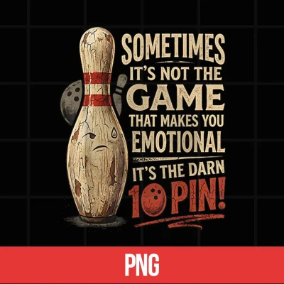 Digital Sometimes Not Game Makes You Emotional Funny Ten Pin Bowling Shirt