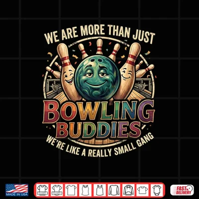Design Were More Than Bowlin Buddies Funny Ten Pin Bowling Shirt