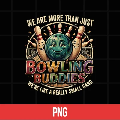 Digital Were More Than Bowlin Buddies Funny Ten Pin Bowling Shirt