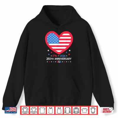 Hoodie 250th Anniversary America American Flag Heart 250 Years USA Shirt