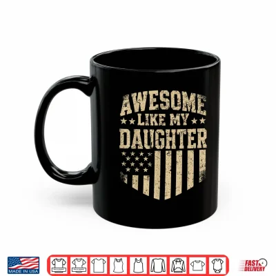 Mug Awesome Like My Daughter Camo USA Flag Fathers Day Patriot Shirt