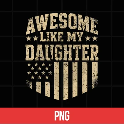 Digital Awesome Like My Daughter Funny Men Dad Fathers Day Shirt