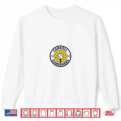 Carroll Gardeners Shirt 2 Sweatshirt Carroll Gardeners Shirt