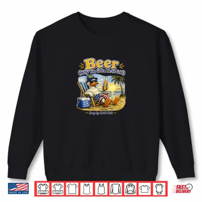 Sweatshirt Beer why You Gotta be so Cold Drinking tee Shirt