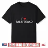 I’Love Talafreako Funny Shirt