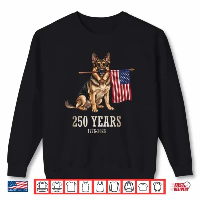 Sweatshirt German Shepherd American Flag 250 Years Patriotic Dog Lovers Shirt