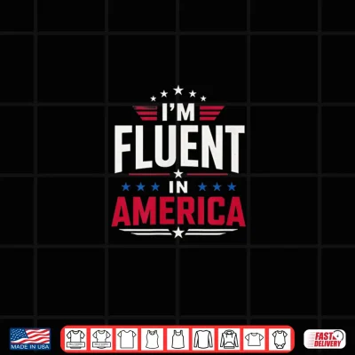 Design Im Fluent in America Shirt