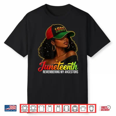 Juneteenth Remembering My Ancestors Shirt