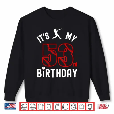 Sweatshirt Mens 53 Year Old Happy Birthday Its My 53rd Birthday Baseball Performance Shirt