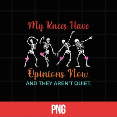 Digital My Knees Have Opinions Now and They arent Quiet Quote Shirt