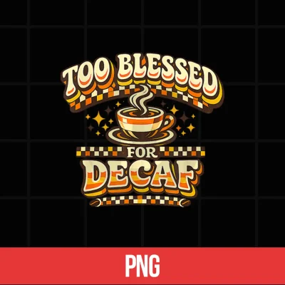 Digital Too Blessed for Decaf Funny Coffee Lover Retro Vintage Shirt