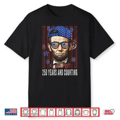Abe Lincoln 250 Years Later And Counting Usa Flag Shirt
