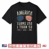 America Turns 250 I Turn 50 1776 1976 2026 50Th Birthday Shirt