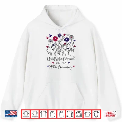 Hoodie 250th Anniversary USA Flowers 250 Years America 4th of July Shirt