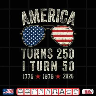 Design America Turns 250 I Turn 50 1776 1976 2026 50th Birthday Shirt