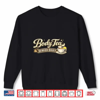 Sweatshirt Body Tea Funny Shirt