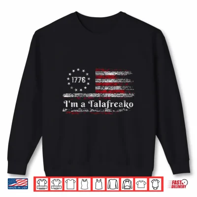 Sweatshirt Im A TALAFREAKO Talarico 2026 USA Flag Shirt