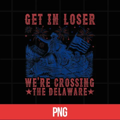 Digital Get in Loser Were Crossing The Delaware 4th July Vintage Shirt