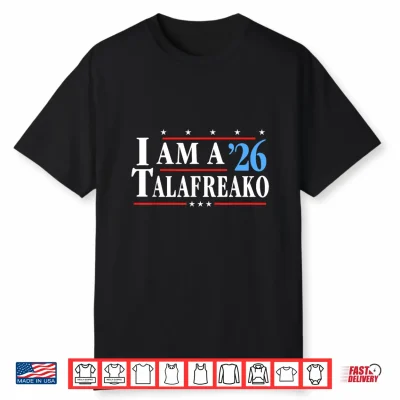 I’M A Talafreako 26 Funny I Am A Talafreako 2026 Shirt