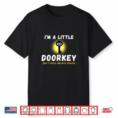 Little Doorkey But I Still Unlock Smiles Funny Cute Key Pun Shirt