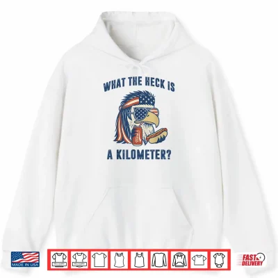 Hoodie Mullet Eagle What The Heck is A Kilometer Funny 4th of July Shirt