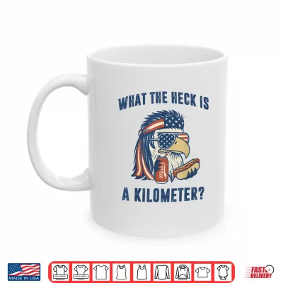 Mug Mullet Eagle What The Heck is A Kilometer Funny 4th of July Shirt