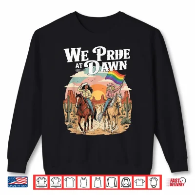 We Pride At Dawn Vintage Lesbian Pride Western Lgbtq Cowgirl Shirt 2 Sweatshirt We Pride At Dawn Vintage Lesbian Pride Western LGBTQ Cowgirl Shirt