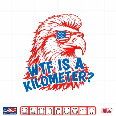 Wtf Is A Kilometer Patriotic Eagle Humor 4Th Of July Shirt 4 Design WTF is A Kilometer Patriotic Eagle Humor 4th of July Shirt
