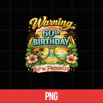 Warning 60Th Birthday Trip In Progress Funny Vacation Shirt 5 Digital Warning 60th Birthday Trip in Progress Funny Vacation Shirt