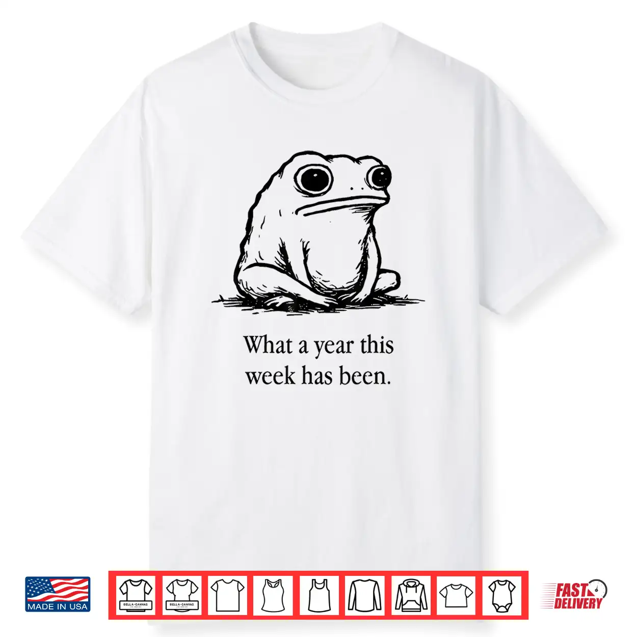 What A Year This Week Has Been Frog Shirt What A Year This Week Has Been Frog Shirt
