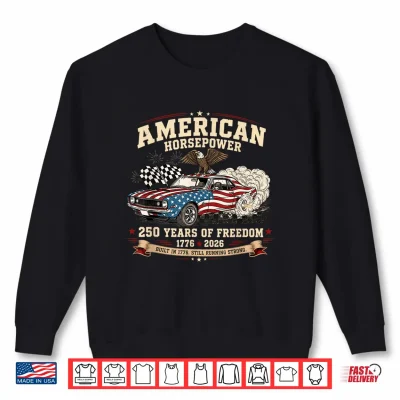 Sweatshirt American Horsepower 250 Years of Freedom Muscle Car Shirt