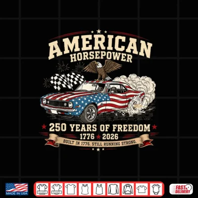 Design American Horsepower 250 Years of Freedom Muscle Car Shirt