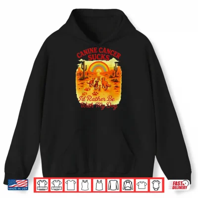 Hoodie Canine Cancer Sucks Rather Be Dog Shirt