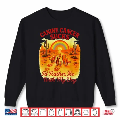 Sweatshirt Canine Cancer Sucks Rather Be Dog Shirt