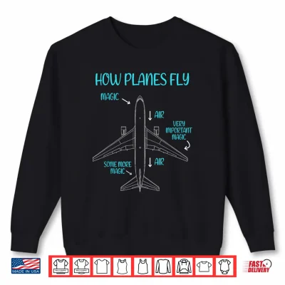 Sweatshirt How Planes Fly Magic Air Funny Pilot Aviation Humor Airplane Shirt