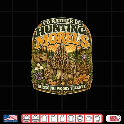 Design I Have No Morels Thats Why Hunt Them Funny Missouri Mushroom Shirt