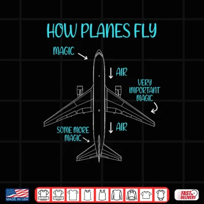 Design How Planes Fly Magic Air Funny Pilot Aviation Humor Airplane Shirt