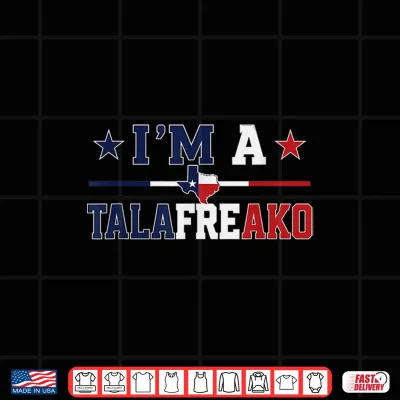 Design Im A Tala freako Texas Talarico 2026 Shirt