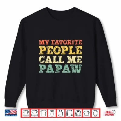 Sweatshirt My Favorite People Call Me Papaw Vintage Shirt